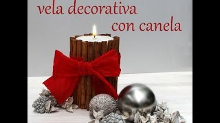 Cómo hacer una vela decorativa de Canela para centro de mesa navideño [upl. by Ettedranreb]