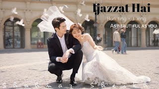 As Beautiful As You  Ijazzat hai  New Chinese Mix Hindi Song Vm 2024  Han Ting × Ji Xing [upl. by Erbma]