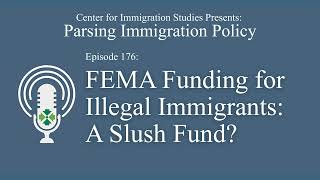 Podcast Episode 176 FEMA Funding for Illegal Immigrants  A Slush Fund for NGOs and Blue States [upl. by Morrill325]