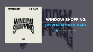 FRVRFRIDAY amp Lil Baby  Window Shopping AUDIO [upl. by Galligan]