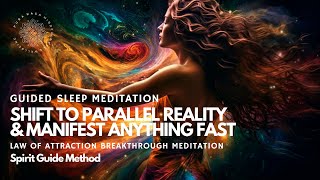 Sleep Meditation 😴 Shift to Parallel Reality amp Manifest Fast 🌀 Spirit Guide Method 🩵 [upl. by Nuahsak]