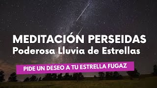 ✨ Meditación PERSEIDAS Agosto 2023 ✨ Pide a una Estrella Fugaz ✨ [upl. by Euv132]