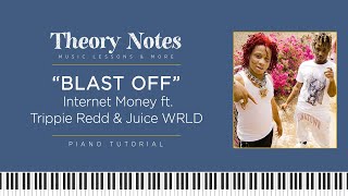 Blast Off  Internet Money ft Trippie Redd amp Juice WRLD  Piano Tutorial [upl. by Adlesirc730]