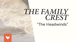 The Family Crest  quotThe Headwindsquot [upl. by Sucramed]