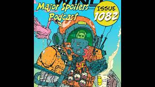 Major Spoilers Podcast 1082 Dont Spit in the Podcast [upl. by Assirrem]