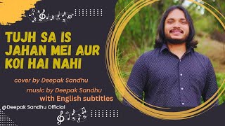 Tujhsa Is Jahan Mei Cover Song by Deepak Sandhu  Lyrical Video with English Subtitles [upl. by Surbeck]