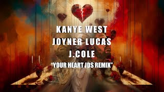 Joyner Lucas J Cole amp Kanye West Your Heart 💔 JDS Remix [upl. by Nabi310]