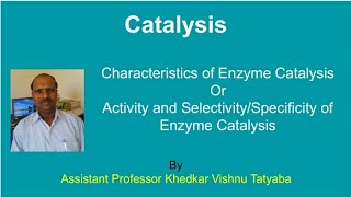 Characteristics of Enzyme Catalysis or Activity and SelectivitySpecificity of Enzyme Catalysis [upl. by Faires]