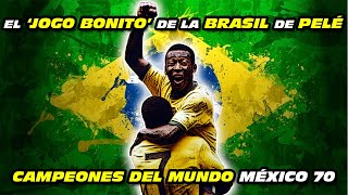 El JOGO BONITO de la BRASIL 🇧🇷 de PELÉ 🏆 🇲🇽 1⃣9⃣7⃣0⃣ [upl. by Einalam]