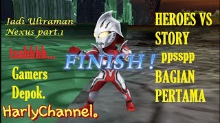 Ayo main HeroesVs Psp  Jadi ULTRAMAN NEXUS part 1 STORY ヒーローズバーサス [upl. by Arrim872]