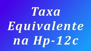 Taxa equivalente na HP 12c [upl. by Wassyngton648]