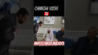 Mufti Tariq Masood 🇨🇦 Canada vlog shorts [upl. by Sefton843]