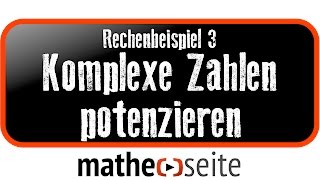 Komplexe Zahlen potenzieren Beispiel 3  A5405 [upl. by Norab14]