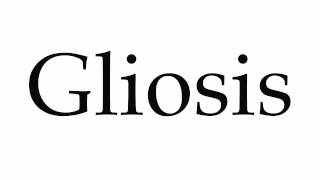 How to Pronounce Gliosis [upl. by Ittam]