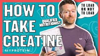 How To Take Creatine Do You Need A Loading Phase  Nutritionist Explains  Myprotein [upl. by Reba942]