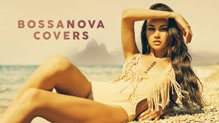 Bossa Nova Covers Popular Songs [upl. by Pietje]