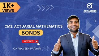 CM1 Actuarial Mathematics  Bonds  By CA Praveen Patwari  IFoA and IAI [upl. by Okubo970]