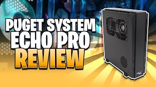 Puget Systems Echo Pro Review [upl. by Ilka]