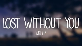 Krezip  Lost Without You Lyrics [upl. by Noreh]