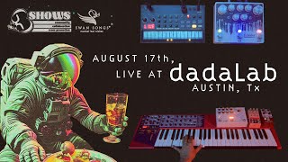 LIVE AT DADALAB 🎹 AUSTIN TX 🎹 AUGUST 17 [upl. by Swann90]