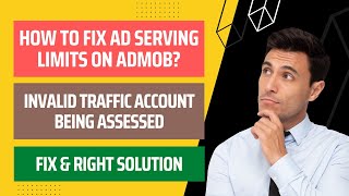 How to Fix Ad Serving Limits on Admob  Account Being Assessed  Invalid Traffic [upl. by Annaed]