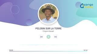 Pèlerin sur la terre  Crispin Kazadi  Audio Officiel [upl. by Roskes]