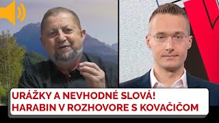 URÁŽKY A NEVHODNÉ SLOVÁ Štefan Harabin sa nenechal vyprovokovať v ostrom rozhovore s Kovačičom [upl. by Jeromy]