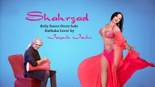 Shahrzad Belly Dance Drum Solo Darbuka Cover by Jayesh Joshi  Darbuka India [upl. by Otreblif]