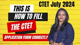 CTET July 2024  How to Fill the Application Form Correctly  Avoid These Costly Mistakes [upl. by Offen]