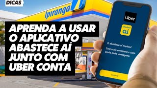 APRENDA A USAR O APLICATIVO ABASTECE AÍ JUNTO COM A UBER DRIVER [upl. by Rol409]