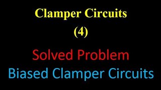 Clamper Circuits 4 Solved Problem on Biased Clamper Circuits [upl. by Stringer]