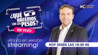 ¿QUÉ HACEMOS CON LOS PESOS EN VIVO 1830hs [upl. by Allecnirp]