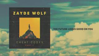 ZAYDE WOLF  THE FUTURE LOOKS GOOD ON YOU  AUDIO [upl. by Cathleen117]