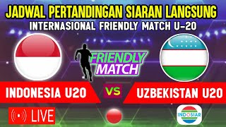 🔴LIVE INDOSIAR MALAM HARI  INI JADWAL TIMNAS INDONESIA U20 VS UZBEKISTAN  FRIENDLY MATCH U20 2024 [upl. by Newnorb741]