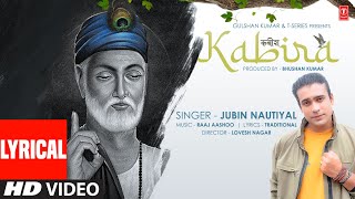 Jubin Nautiyal  Kabira Lyrical Video  कबीर दोहे  Raaj Aashoo  Lovesh Nagar  Bhushan Kumar [upl. by Eladnyl]