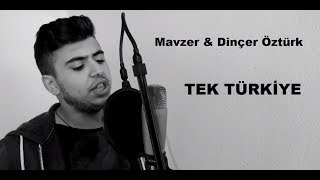 Mavzer amp Dinçer Öztürk  TEK TÜRKİYE  2016  OFFİCİAL KLİP [upl. by Tearle664]