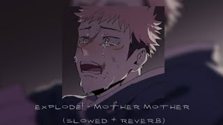 EXPLODE  MOTHER MOTHER SLOWED  REVERB  lyrics [upl. by Yesak607]