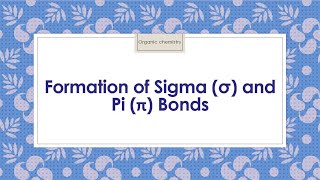 Formation of Sigma σ and Pi π Bonds Covalent Bonds Course 21 [upl. by Alleul]