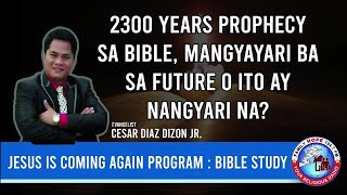 2300 DAYS PROPHECY SA BIBLE MANGYAYARI SA FUTURE [upl. by Fernando712]