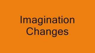 Imagination Changes [upl. by Sirob]