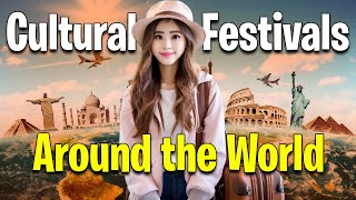 Cultural Festivals Around the World A Global Celebration of Tradition and Diversity [upl. by Nnybor]