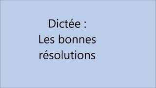 Dictée FLE  Les bonnes résolutions [upl. by Aicenad]