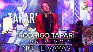 Rodrigo Tapari  No Te Vayas En Vivo [upl. by Emmalee81]