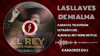 KARAOKE LAS LLAVES DE MI ALMA SERIE EL REY NETFLIX [upl. by Moscow]