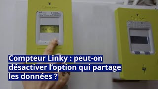 Compteur Linky  peuton désactiver l’option qui partage les données [upl. by Obrien948]