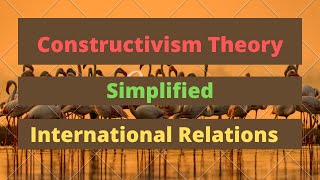 Constructivism Theory  International Relations [upl. by Mir]