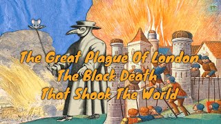 The Great Plague Of London The Black Death That Shook The World  History Continued [upl. by Hazeefah]