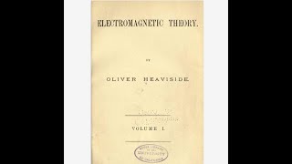 4 Oliver Heaviside Electromagentic theory volume one Chapter 2 paragraphs 31 32 [upl. by Coh]