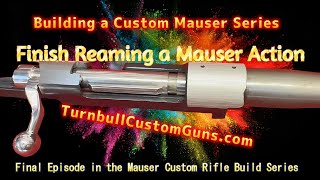 Chambering a Military Mauser Action Building a Custom Mauser  Turnbull Custom Guns [upl. by Labors]