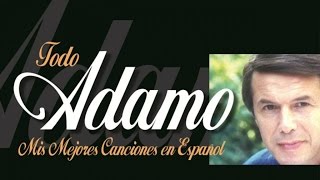 Salvatore Adamo  Todo Adamo Sus Grandes Éxitos en Español [upl. by Enovi]